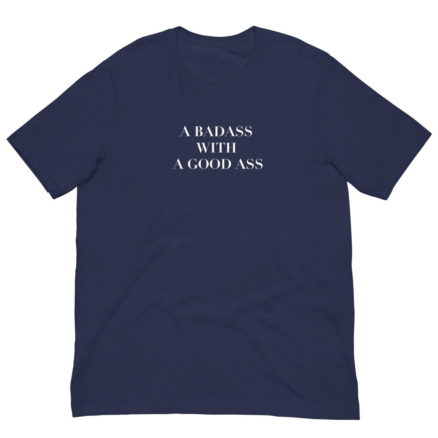 A Badass with a Good Ass Unisex T-shirt